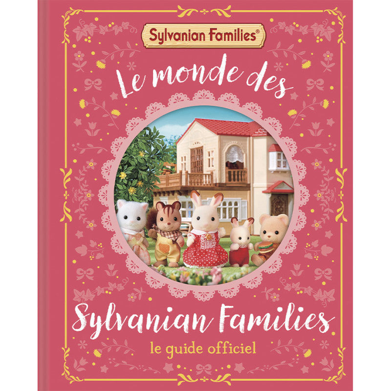 Le monde des Sylvanian Families - Le guide officiel